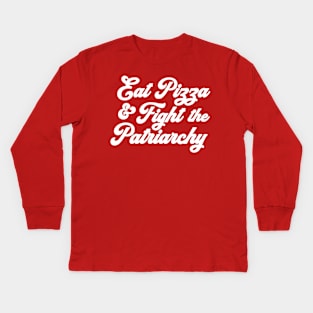 Eat Pizza & Fight the Patriarchy Pro Choice Feminist Rights Roe Kids Long Sleeve T-Shirt